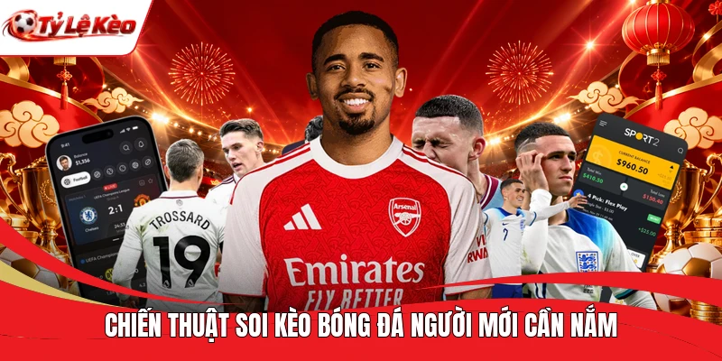 Chiến thuật soi kèo bóng đá người mới cần nắm