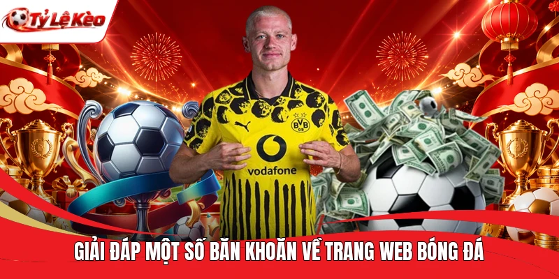 Giải đáp một số băn khoăn về trang web bóng đá