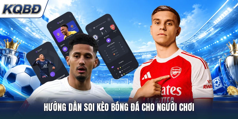 Hướng dẫn soi kèo bóng đá cho người chơi
