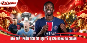 Kèo Thẻ - Phân Tích Dữ Liệu Tỷ Lệ Kèo Bóng Đá Chuẩn