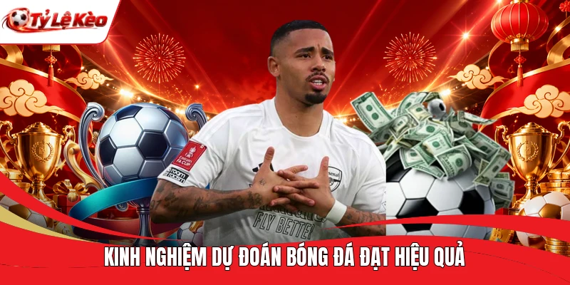 Kinh nghiệm dự đoán bóng đá đạt hiệu quả