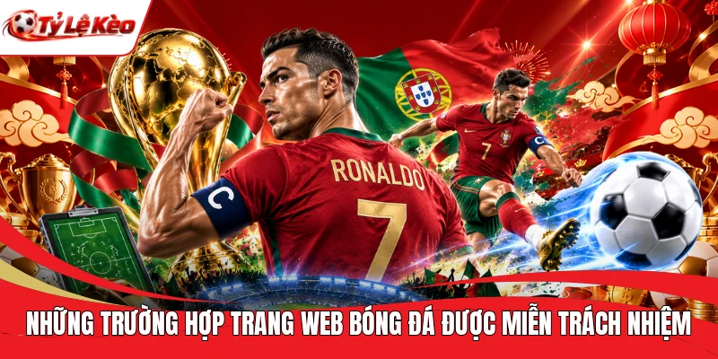 Những trường hợp trang web bóng đá được miễn trách nhiệm