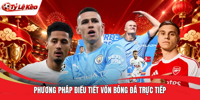 Phương pháp điều tiết vốn bóng đá trực tiếp
