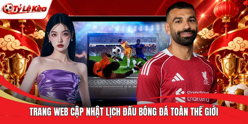 Trang web cập nhật lịch đấu bóng đá toàn thế giới